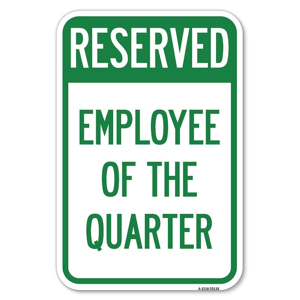 Signmission Reserved Parking Employee of the Quarter Heavy-Gauge Aluminum Sign, 12" x 18", A-1218-23135 A-1218-23135 - main